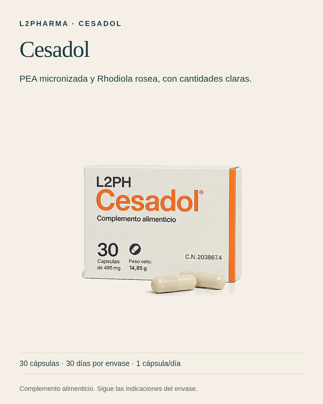 Conoce Cesadol. Cesadol es un complemento alimenticio. PEA micronizada y Rhodiola rosea, con cantidades claras. El envase contiene 30 cápsulas.
